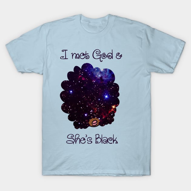 I Met God V.1 T-Shirt by Onyisart